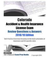 Colorado Accident & Health Insurance License Exam Review Questions & Answers 2018/19 Edition: Self-Practice Exercises focusing on the basic principles