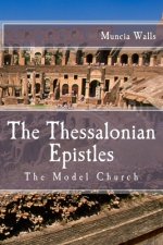 The Thessalonian Epistles: The Model Church