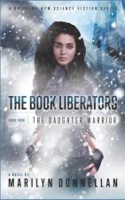 The Book Liberators: The Daughter Warrior