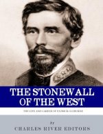 The Stonewall of the West: The Life and Career of General Patrick Cleburne
