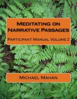 Meditating on Narrative Passages: Participant Manual Volume 2