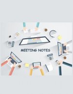 Meeting Notes: Taking Minutes of Meetings Notes, Attendees, and Action items