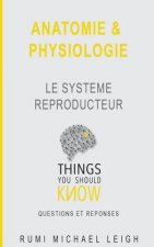 Anatomie et physiologie: Le syst?me reproducteur