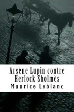 Ars?ne Lupin contre Herlock Sholm?s: Ars?ne Lupin, Gentleman-Cambrioleur #2