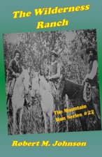 The Wilderness Ranch: The Mountain Man Series #22