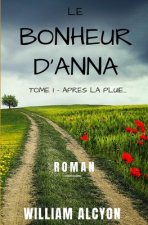 Le bonheur d'Anna: Tome I: Apr?s la pluie...