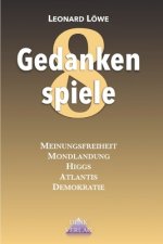 Gedankenspiele 8: Verschwörung - Politiik - Geschichte: Meinungsfreiheit - Mondlandung - Higgs - Atlantis - Demokratie - Sieger