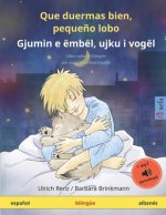 Que duermas bien, peque?o lobo - Gjumin e ëmbël, ujku i vogël (espa?ol - albanés): Libro infantil bilingüe, con audiolibro descargable