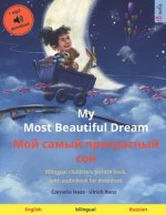 My Most Beautiful Dream (English - Russian): Bilingual children's picture book, with audiobook for download