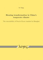 Housing Transformation in China's Temperate Climate: The Reasonability of Passive House Standard in Shanghai