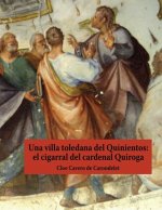 Una villa toledana del Quinientos: el cigarral del cardenal Quiroga