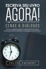 Escreva Seu Livro Agora!: Cenas E Diálogos