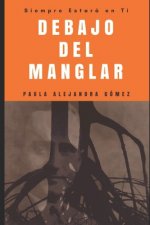 Siempre Estará en Ti: I Debajo del Manglar