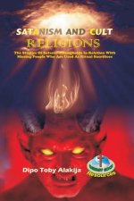 Satanism and Cult Religions: The Studies Of Satanic Strongholds In Relation With Missing People Who Are Used As Ritual Sacrifices