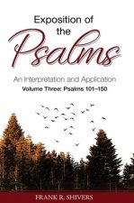 Exposition of the Psalms Volume Three: Psalms 101 - 150: An Interpretation and Application
