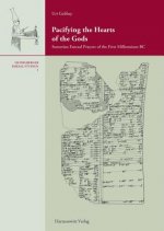 Pacifying the Hearts of the Gods: Sumerian Emesal Prayers of the First Millenium BC
