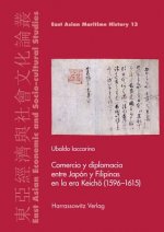 Comercio Y Diplomacia Entre Japon Y Filipinas En La Era Keicho (1596-1615)