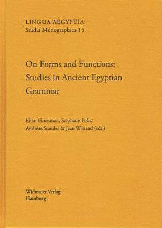 On Forms and Functions: Studies in Ancient Egyptian Grammar