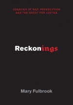 Reckonings: Legacies of Nazi Persecution and the Quest for Justice