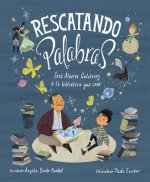 Rescatando Palabras (Digging for Words Spanish Edition): José Alberto Gutiérrez Y La Biblioteca Que Creó