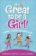 It's Great to Be a Girl!: A Guide to Your Changing Body