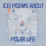 Ice! Poems about Polar Life