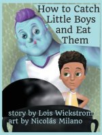 How to Catch Little Boys and Eat Them (8x10 hardcover)