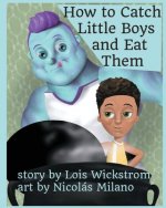 How to Catch Little Boys and Eat Them (8x10 paper)
