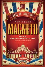 Professor Magneto and His Amazing Mechanical Man