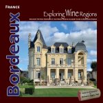 Exploring Wine Regions - Bordeaux France: Discover Wine, Food, Castles, and the French Way of Life