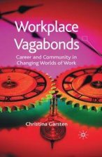 Workplace Vagabonds: Career and Community in Changing Worlds of Work
