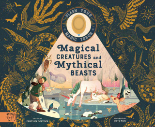 Magical Creatures and Mythical Beasts: Includes Magic Flashlight Which Illuminates More Than 30 Magical Beasts!