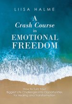 Crash Course in Emotional Freedom