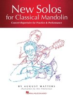 New Solos for Classical Mandolin Songbook - Concert Repertoire for Practice and Performance by August Watters: Concert Repertoire for Practice & Perfo