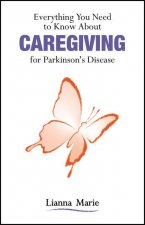 Everything You Need to Know About Caregiving for Parkinson's Disease