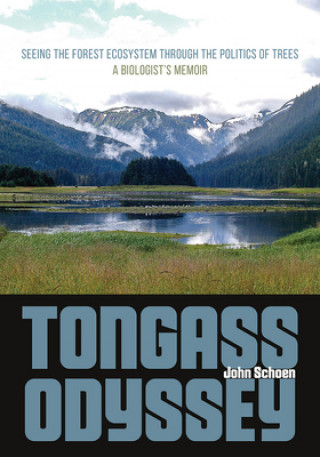 Tongass Odyssey - Seeing the Forest Ecosystem through the Politics of Trees