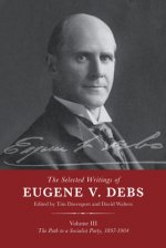 Selected Works of Eugene V. Debs Vol. III