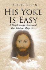 His Yoke Is Easy: A Simple Daily Devotional That Fits Our Busy Lives