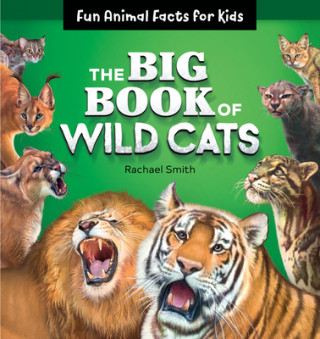 The Big Book of Wild Cats: Fun Animal Facts for Kids