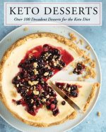 Keto Desserts: Over 100 Decadent Desserts for the Keto Diet