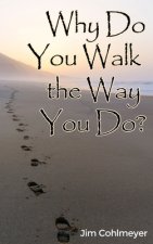 Why Do You Walk the Way You Do?