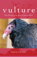 Vulture - The Private Life of an Unloved Bird