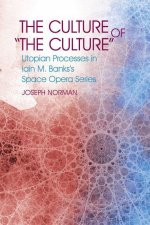 The Culture of 'The Culture': Utopian Processes in Iain M. Banks's Space Opera Series