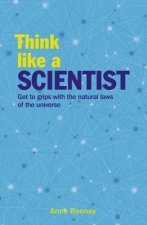 Think Like a Scientist: Explore the Extraordinary Natural Laws of the Universe