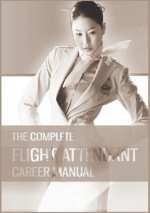 Complete Flight Attendant Career Manual