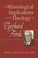 Missiological Implications of the Theology of Gerhard Forde