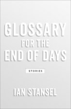 Glossary for the End of Days - Stories