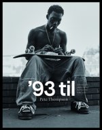 93 Til: A Photographic Journey Through Skateboarding in the 1990s