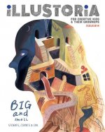 Illustoria: For Creative Kids and Their Grownups: Issue 15: Big & Small: Stories, Comics, DIY