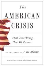 The American Crisis: What Went Wrong. How We Recover.